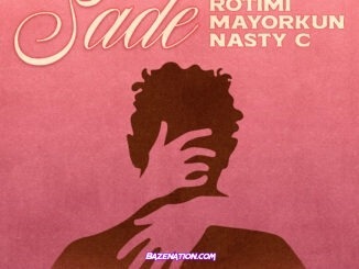 Rotimi - Sade (feat. Mayorkun & Nasty C)