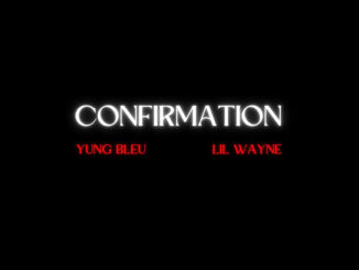 Yung Bleu - Confirmation (Remix) Ft. Lil Wayne